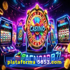 plataforma 5853.com